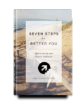 7 Steps To A Better You